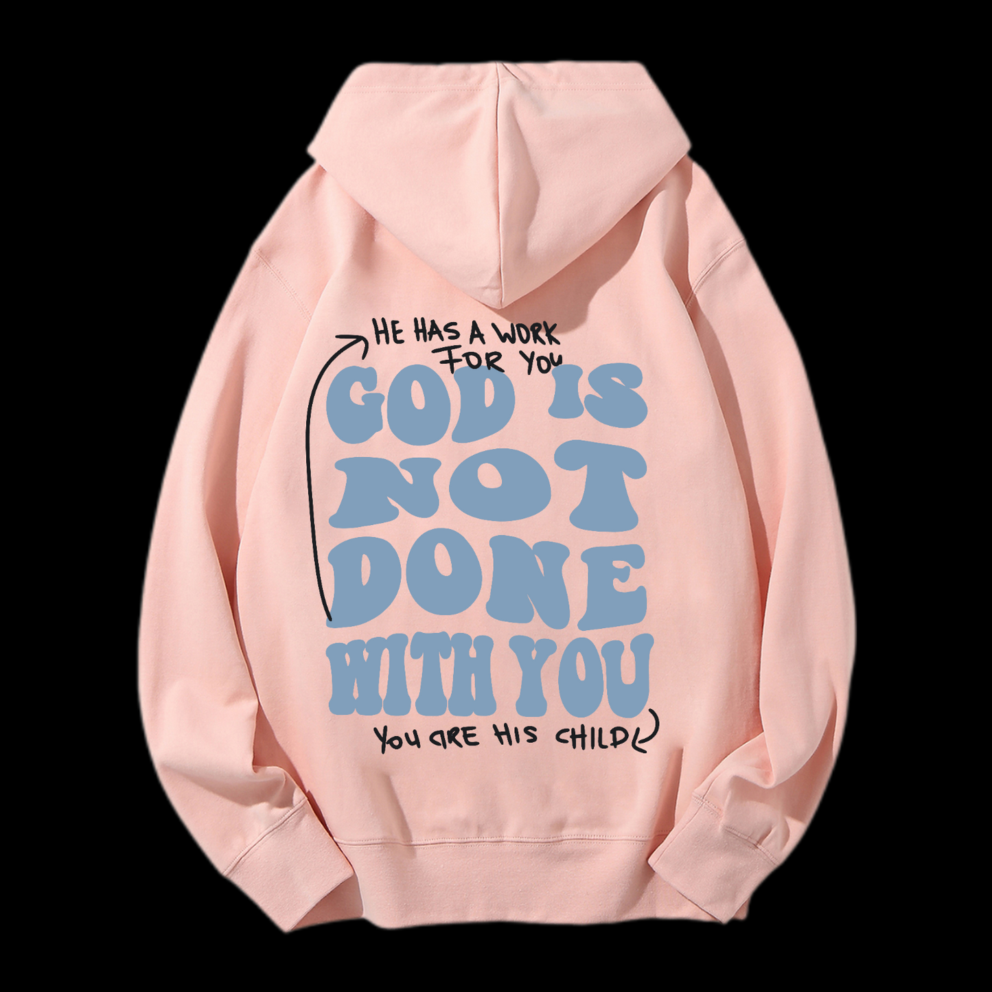 God Is Not Done With You Drawstring Hoodie