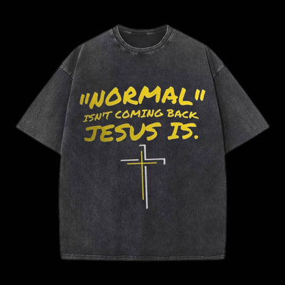 Normal Isn't Coming Back Jesus Is Tee