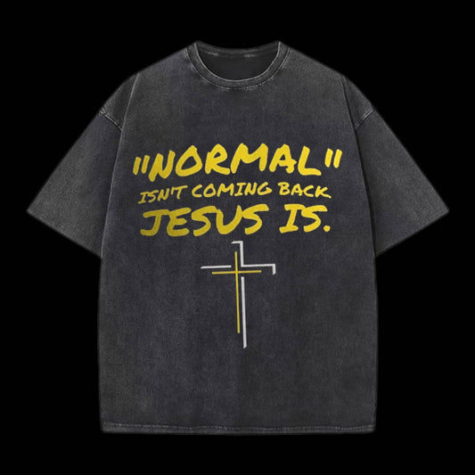 Normal Isn't Coming Back Jesus Is Tee