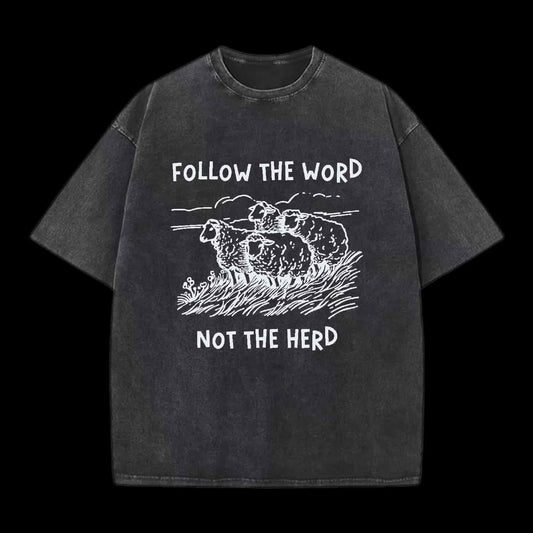 FOLLOW THE WORD NOT THE HERD