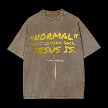Normal Isn't Coming Back Jesus Is Tee