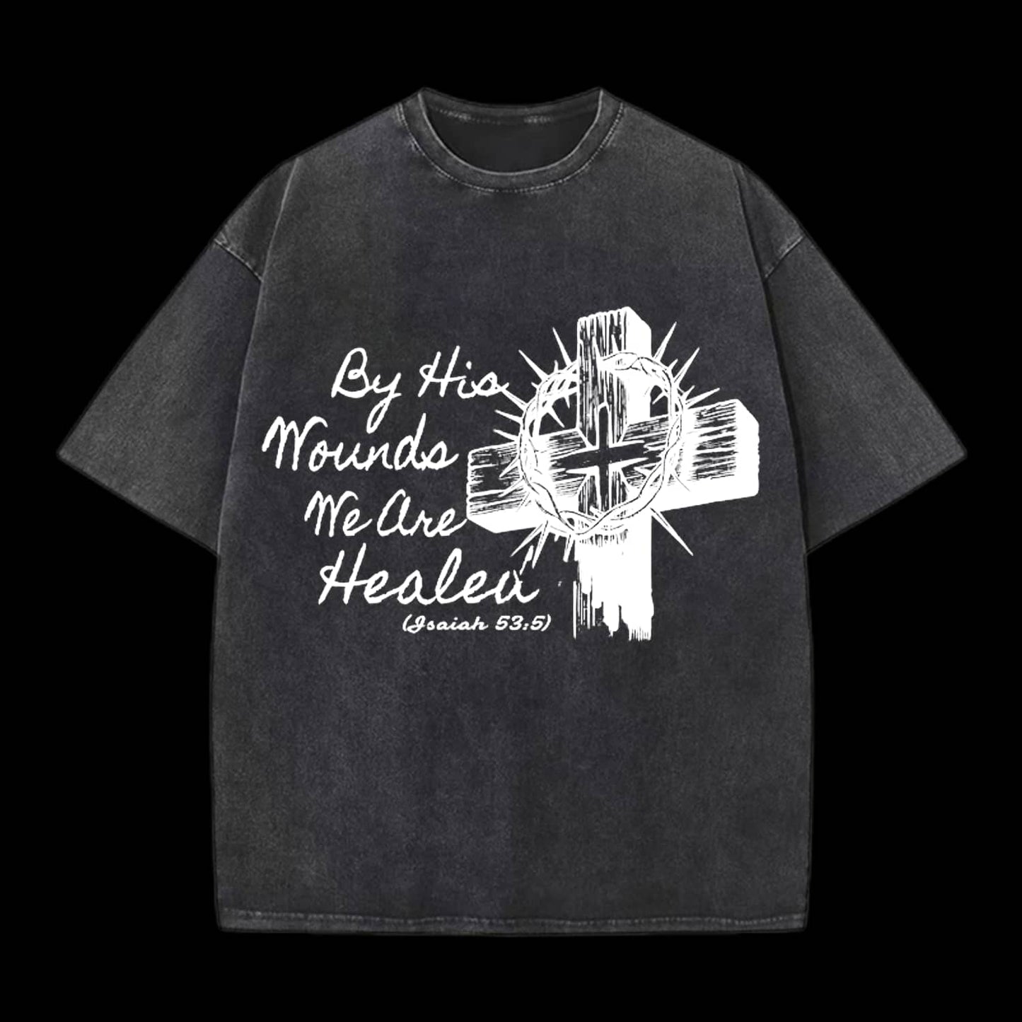 By His Wound We Are Healed Christian Washed T-Shirt