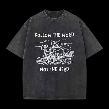 FOLLOW THE WORD NOT THE HERD
