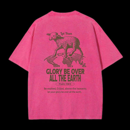 LET YOUR GLORY BE OVER ALL THE EARTH CHRISTIAN TEE