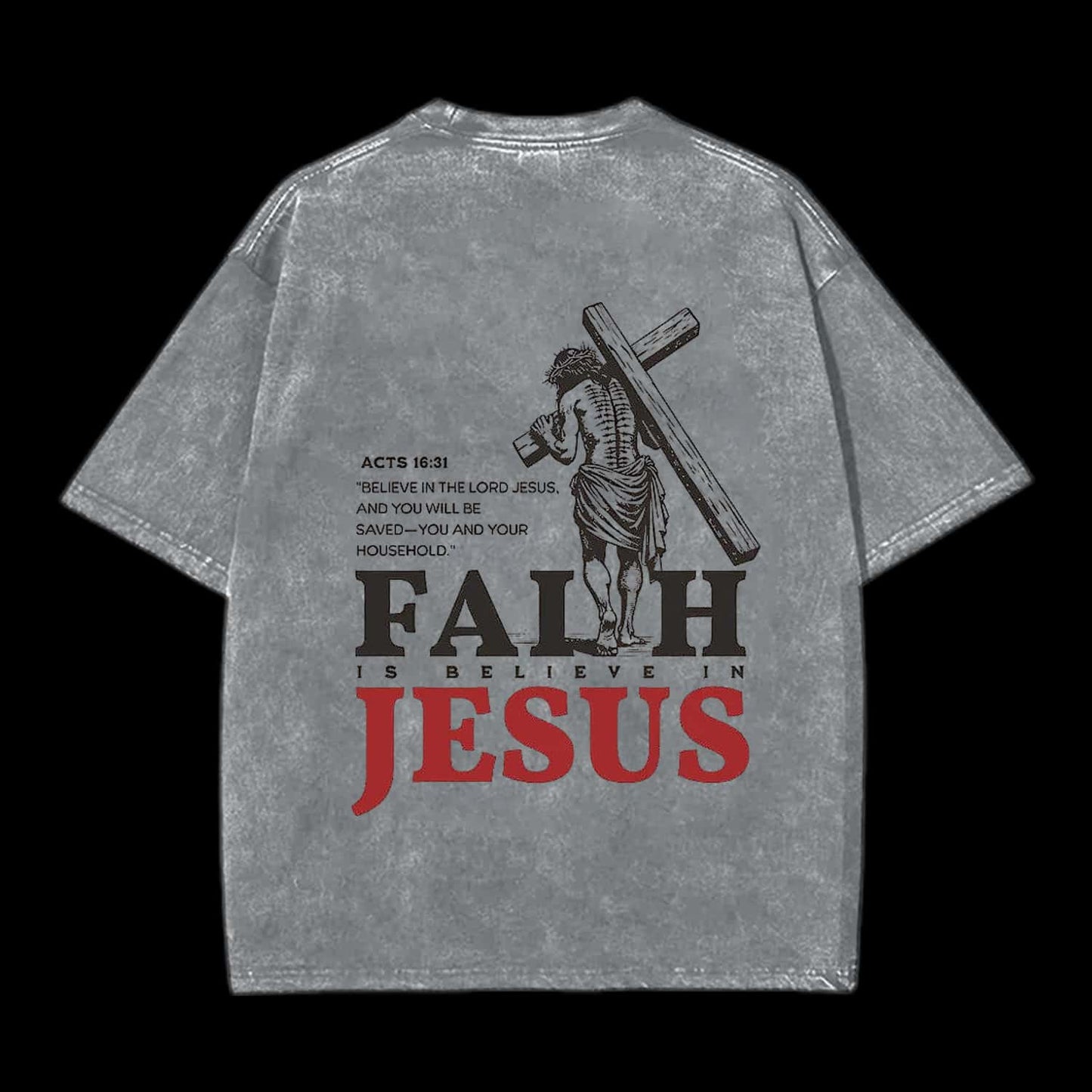 Faith Is Believe In Jesus Christian Washed T-Shirt