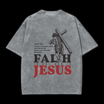 Faith Is Believe In Jesus Christian Washed T-Shirt