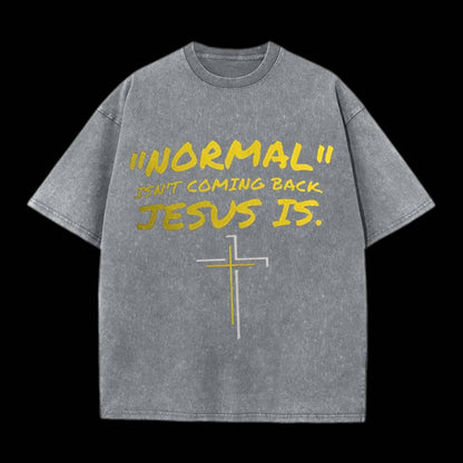 Normal Isn't Coming Back Jesus Is Tee