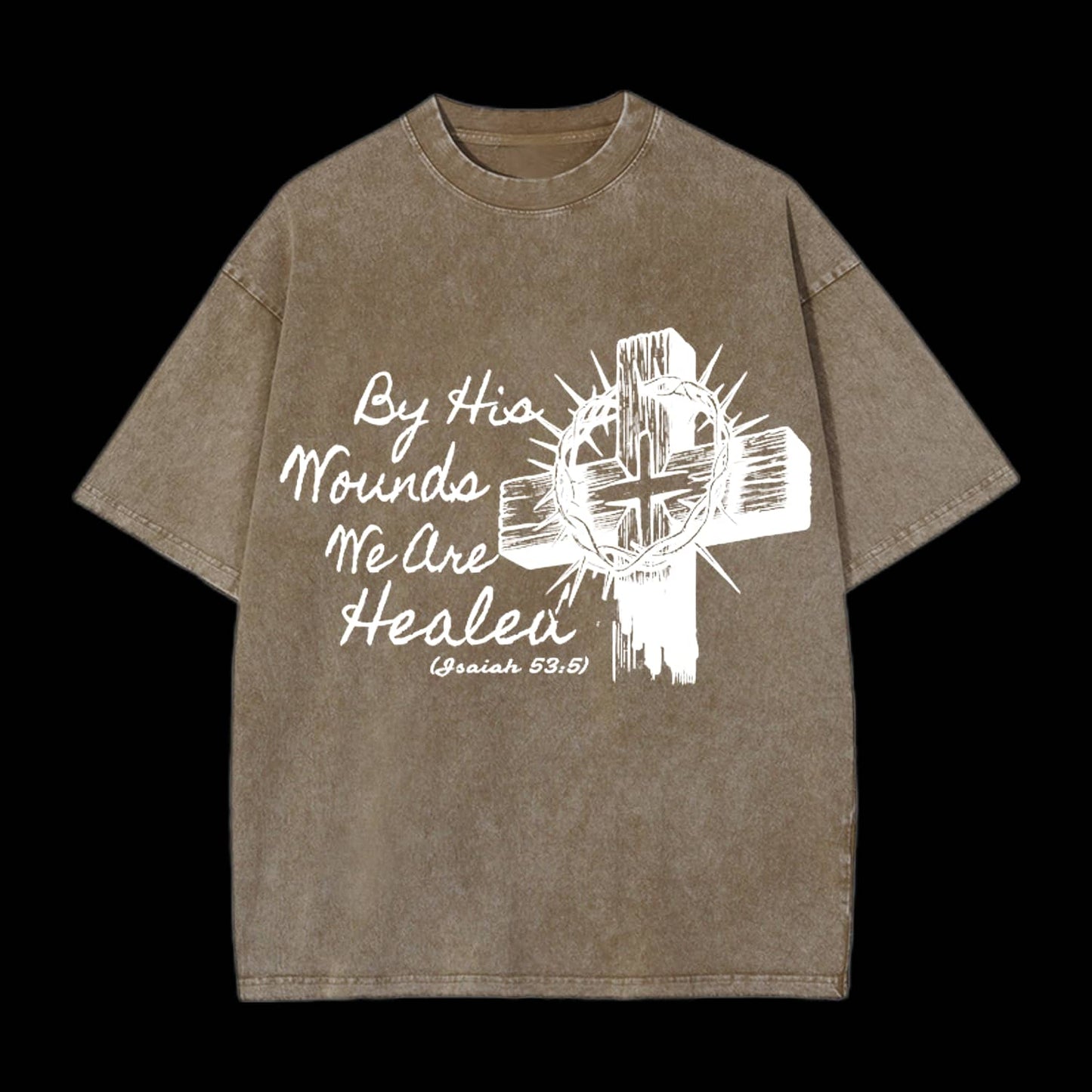 By His Wound We Are Healed Christian Washed T-Shirt