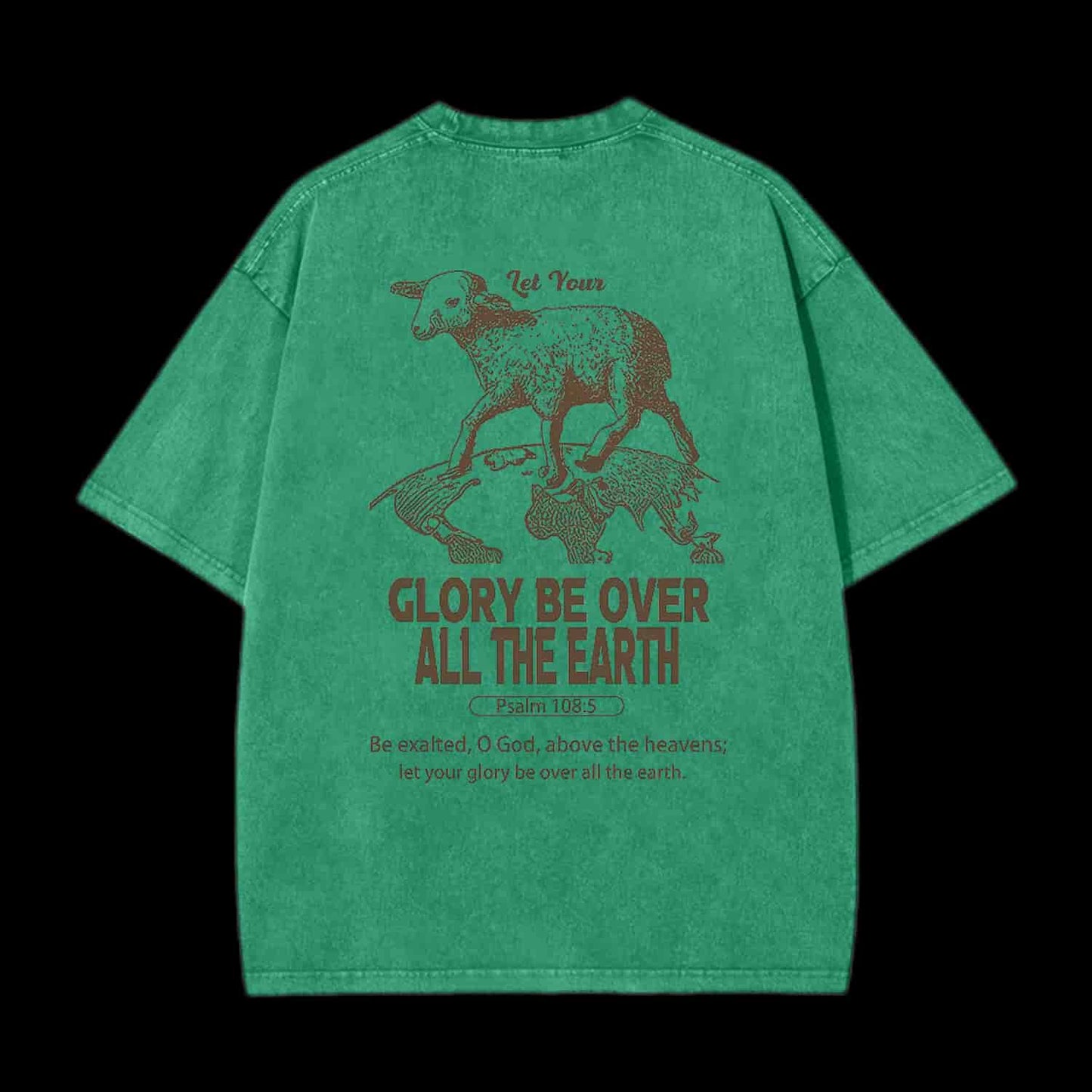 LET YOUR GLORY BE OVER ALL THE EARTH CHRISTIAN TEE
