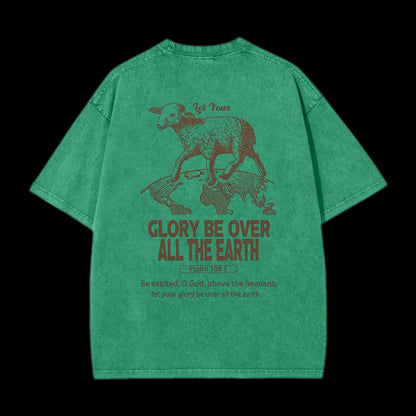 LET YOUR GLORY BE OVER ALL THE EARTH CHRISTIAN TEE