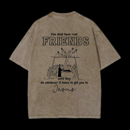 You Don't Have Real Friends Christian  Tee