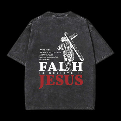 Faith Is Believe In Jesus Christian Washed T-Shirt