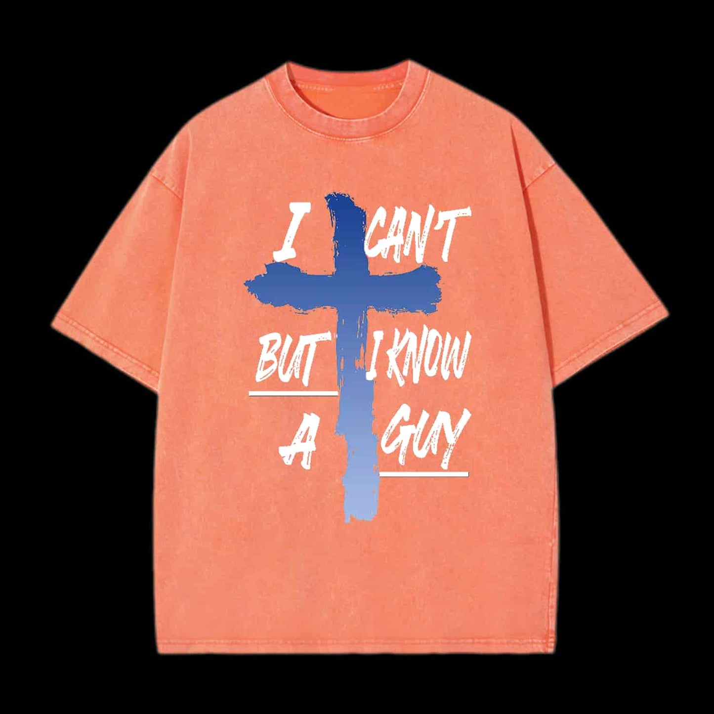 I CAN'T BUT I KNOW A GUY CHRISTIAN TEE