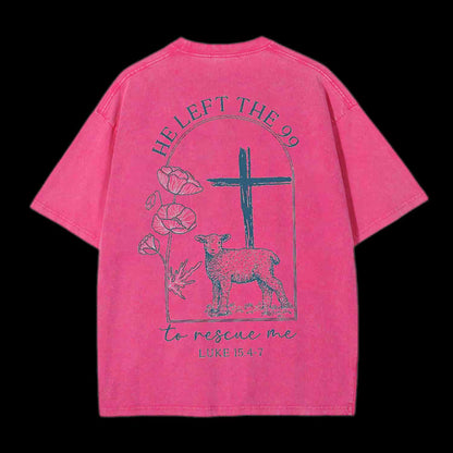 He Left The 99 To Resuce Me Christian Tee