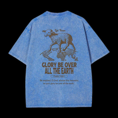 LET YOUR GLORY BE OVER ALL THE EARTH CHRISTIAN TEE