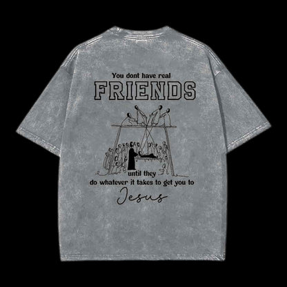 You Don't Have Real Friends Christian  Tee