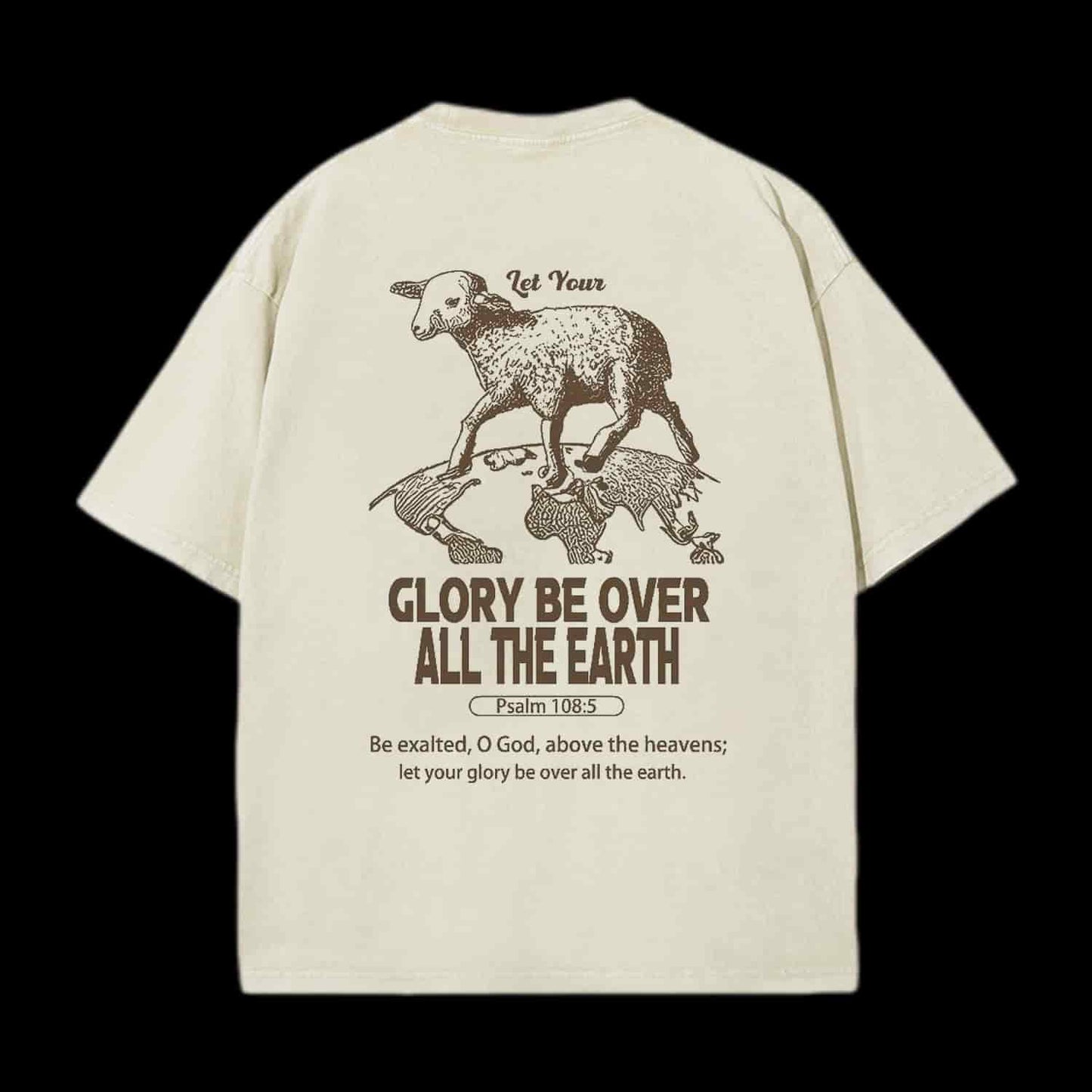LET YOUR GLORY BE OVER ALL THE EARTH CHRISTIAN TEE