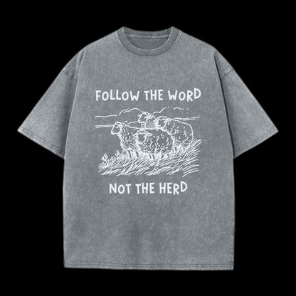 FOLLOW THE WORD NOT THE HERD
