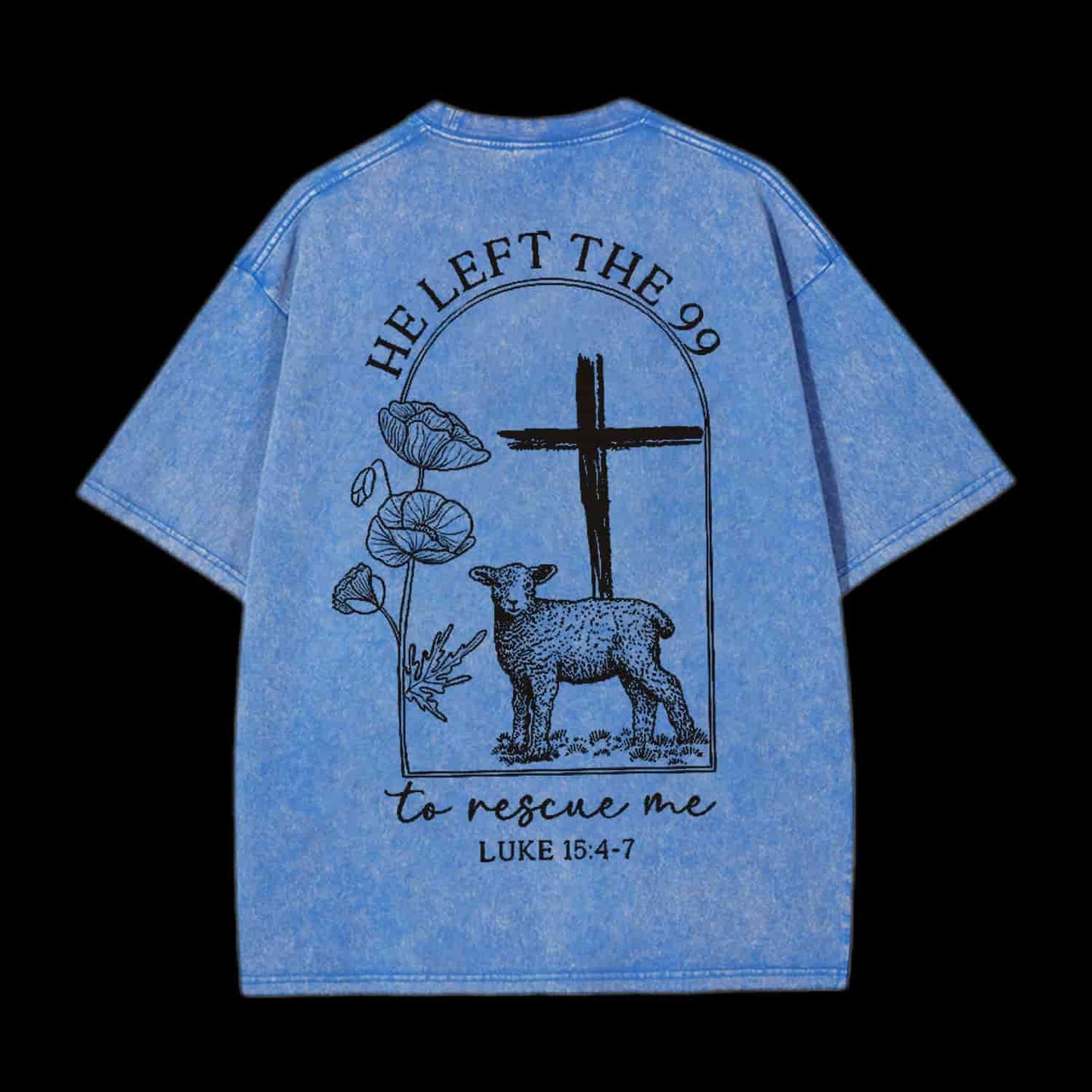 He Left The 99 To Resuce Me Christian Tee