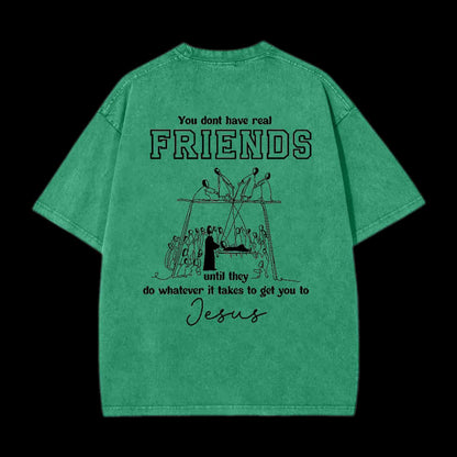 You Don't Have Real Friends Christian  Tee