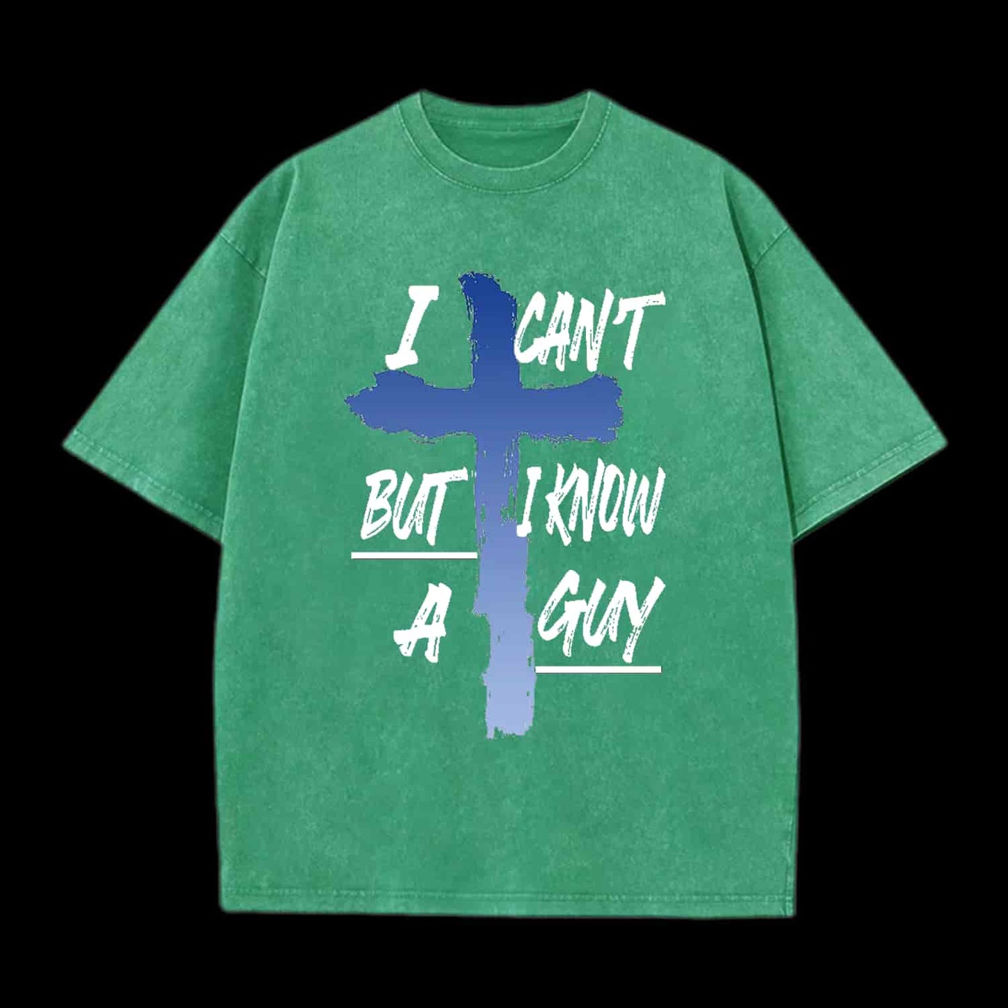 I CAN'T BUT I KNOW A GUY CHRISTIAN TEE