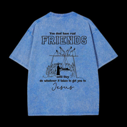 You Don't Have Real Friends Christian  Tee