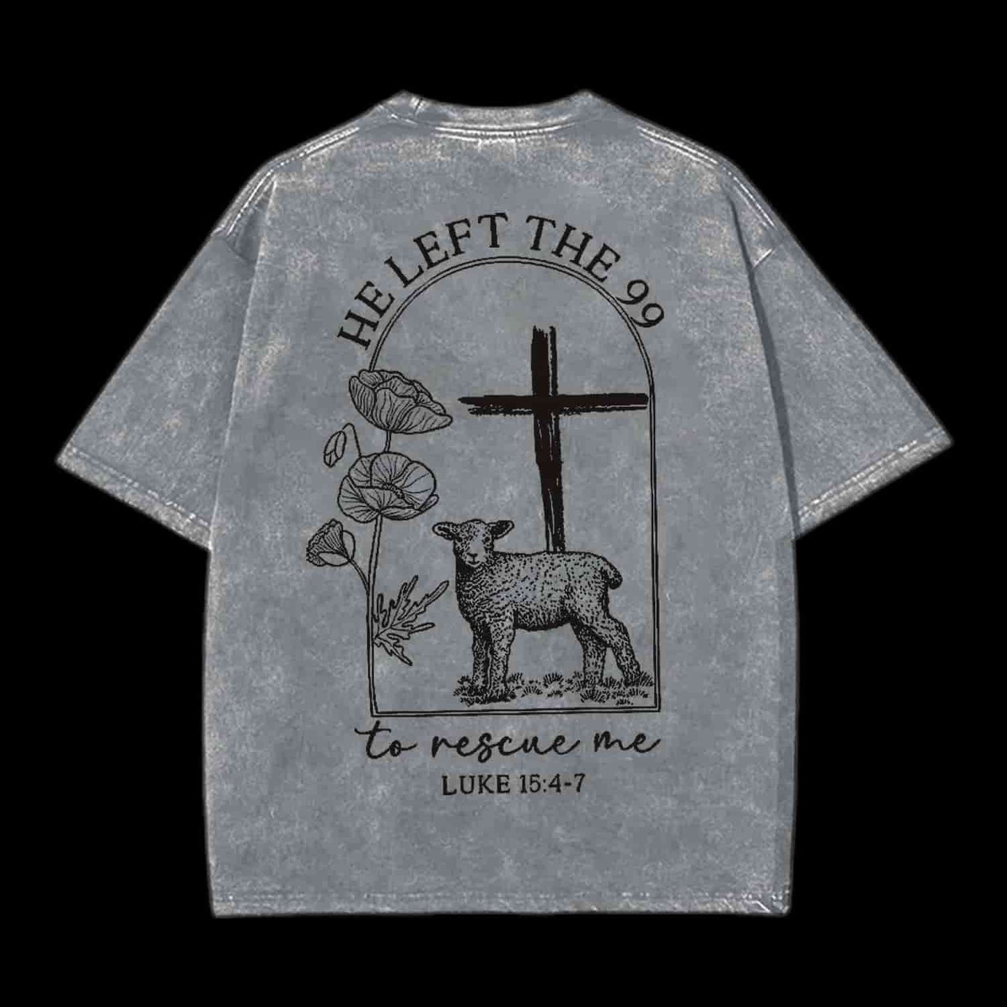 He Left The 99 To Resuce Me Christian Tee