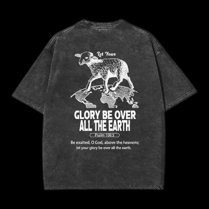 LET YOUR GLORY BE OVER ALL THE EARTH CHRISTIAN TEE