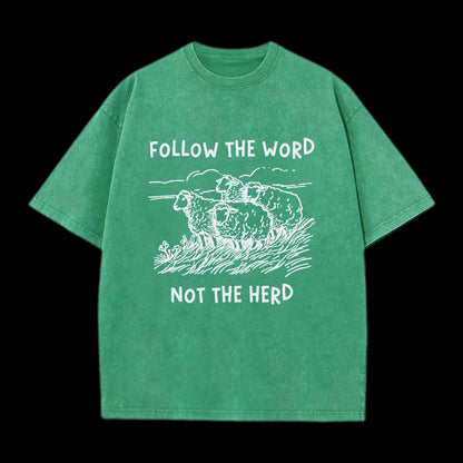 FOLLOW THE WORD NOT THE HERD