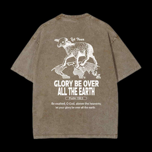 LET YOUR GLORY BE OVER ALL THE EARTH CHRISTIAN TEE