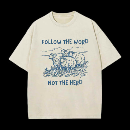 FOLLOW THE WORD NOT THE HERD