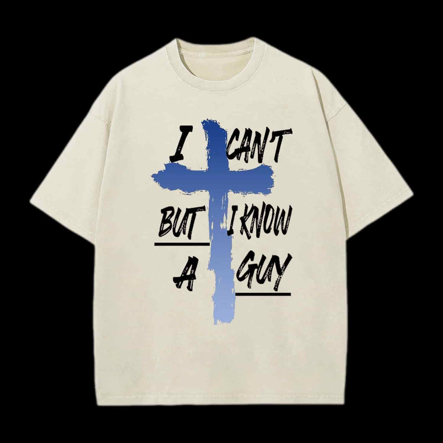 I CAN'T BUT I KNOW A GUY CHRISTIAN TEE