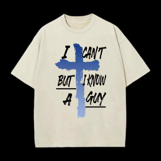 I CAN'T BUT I KNOW A GUY CHRISTIAN TEE