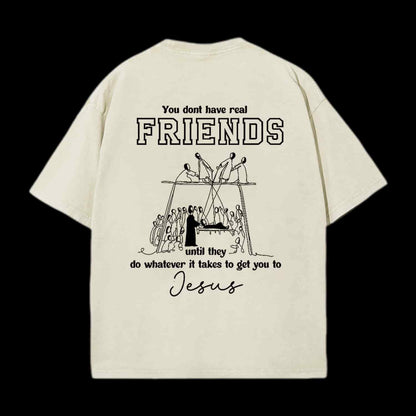 You Don't Have Real Friends Christian  Tee