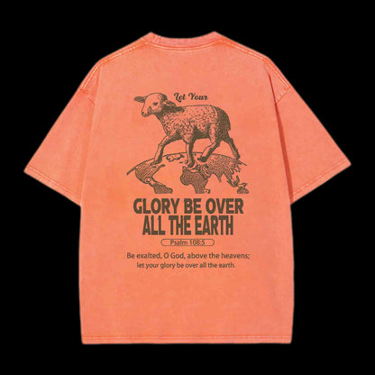 LET YOUR GLORY BE OVER ALL THE EARTH CHRISTIAN TEE