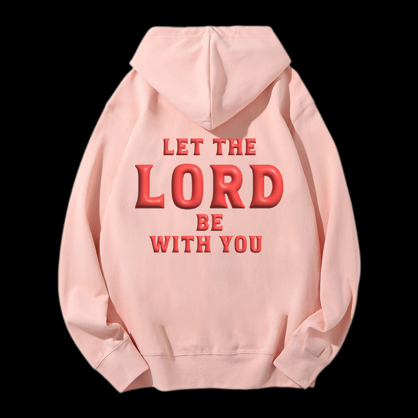 Let The Lord Be With You Puff Print Drawstring Hoodie