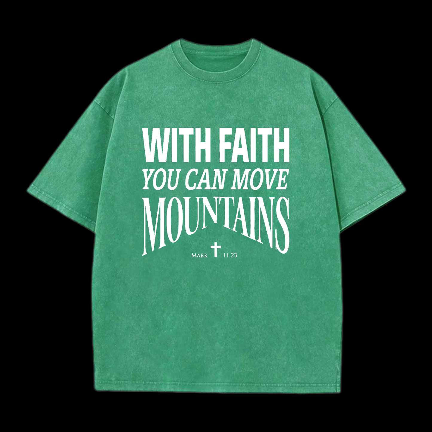With Faith You Can Move Mountains Washed T-Shirt