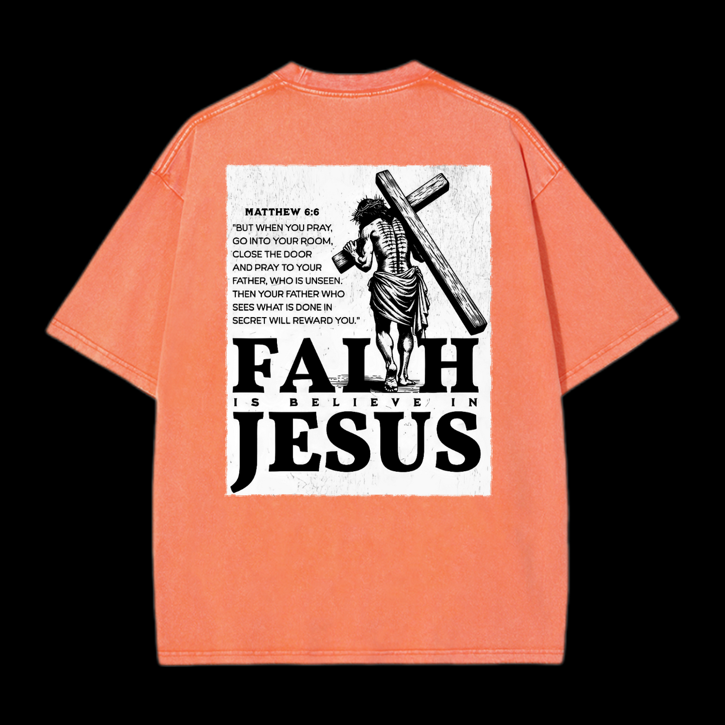  Faith Is Believe In Jesus Washed T-Shirt