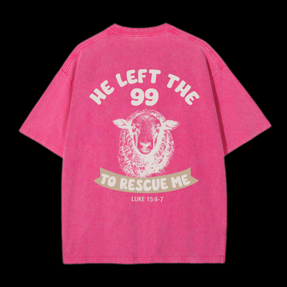 He Left The 99 To Rescue Me Washed T-Shirt